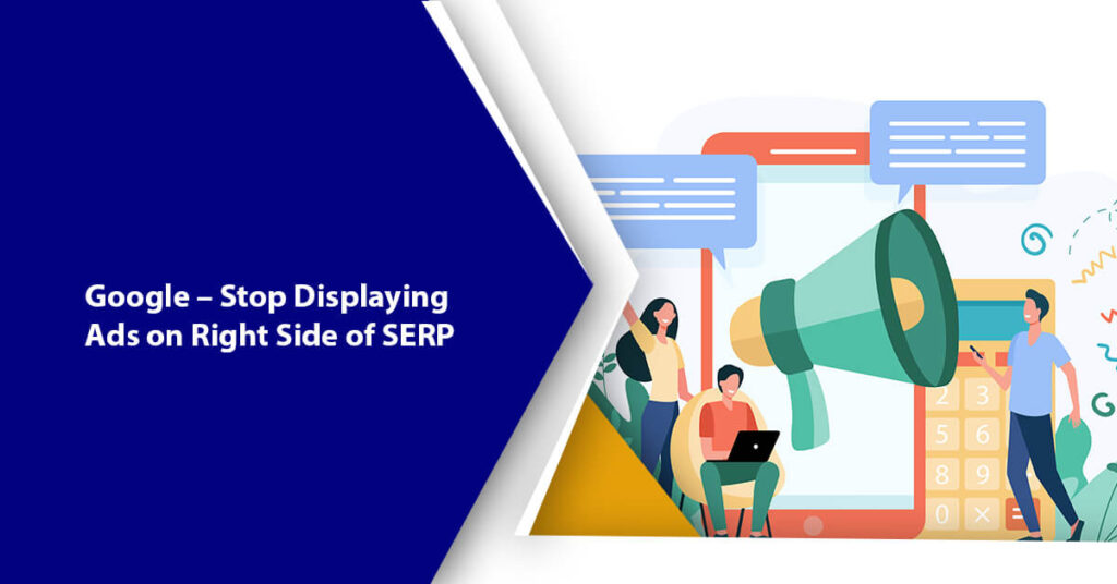 Google – Stop Displaying Ads on Right Side of SERP
