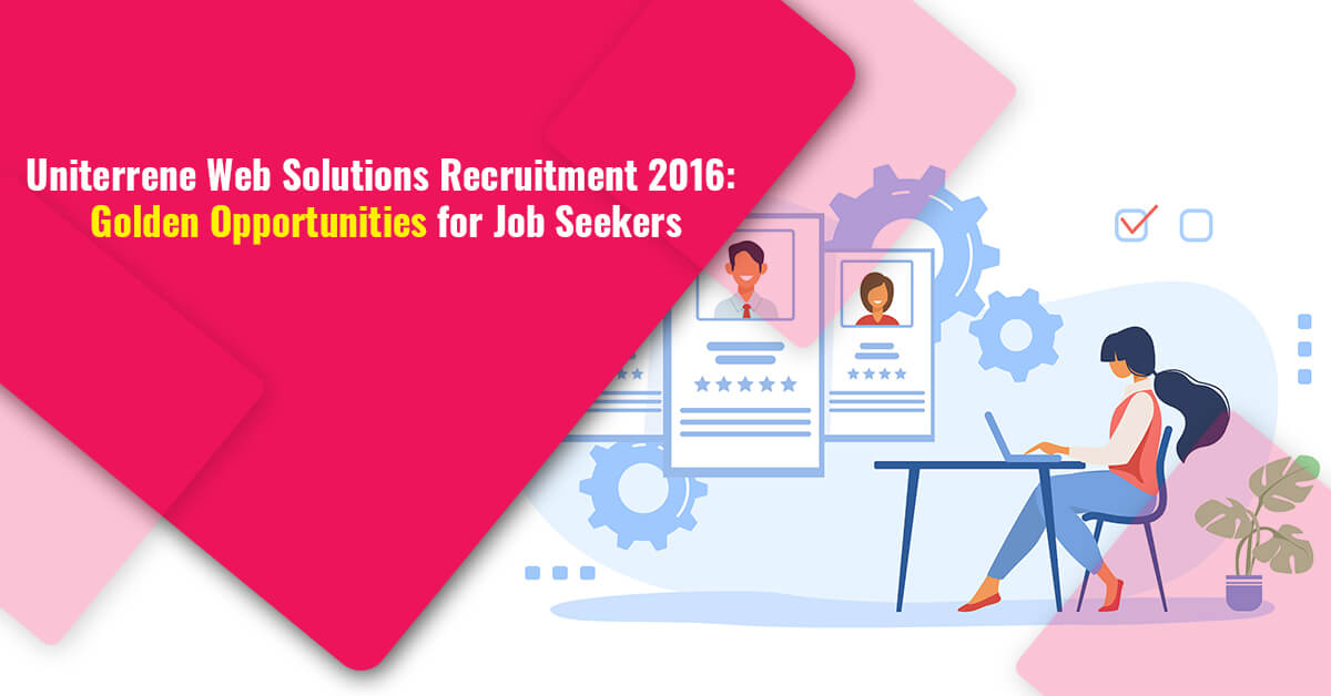 Uniterrene Web Solutions Recruitment 2016: Golden Opportunities for Job Seekers