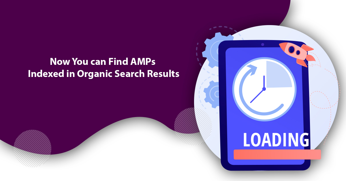 Now You can Find AMPs Indexed in Organic Search Results