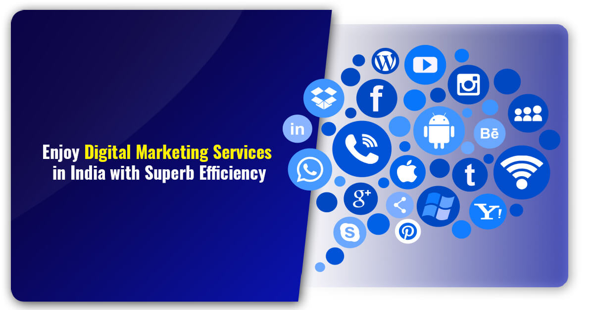 Enjoy Digital Marketing Services in India with Superb Efficiency
