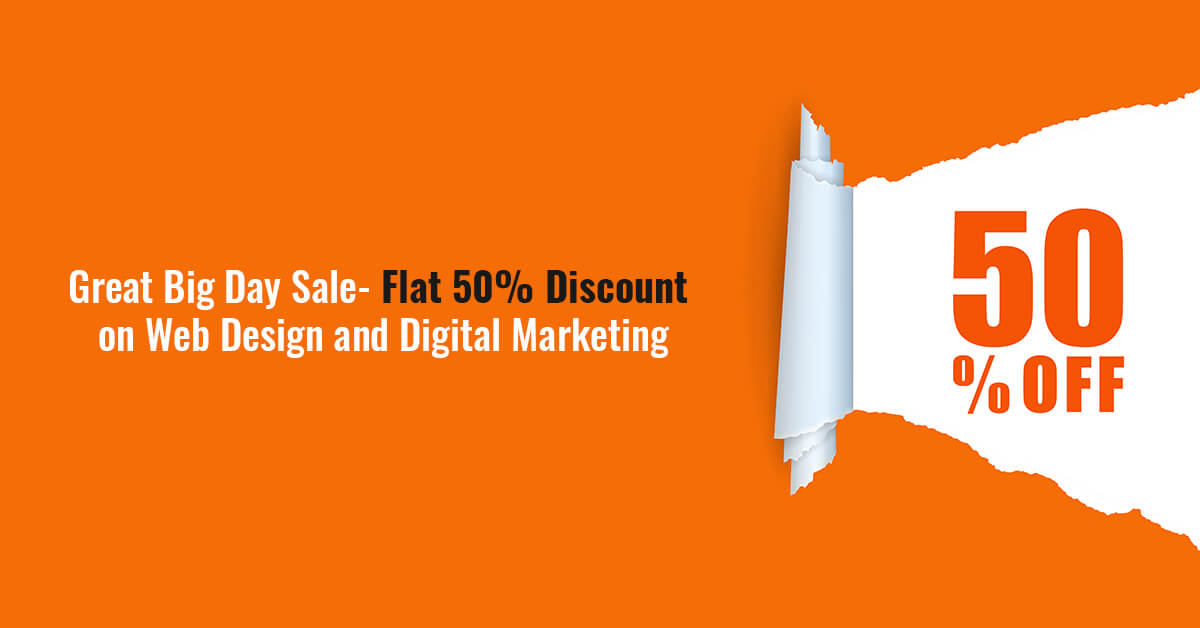Great Big Day Sale- Flat 50% Discount on Web Design and Digital Marketing