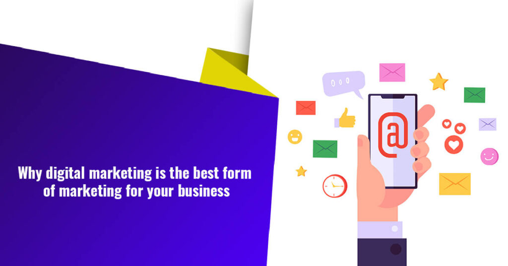Why digital marketing is the best form of marketing for your business