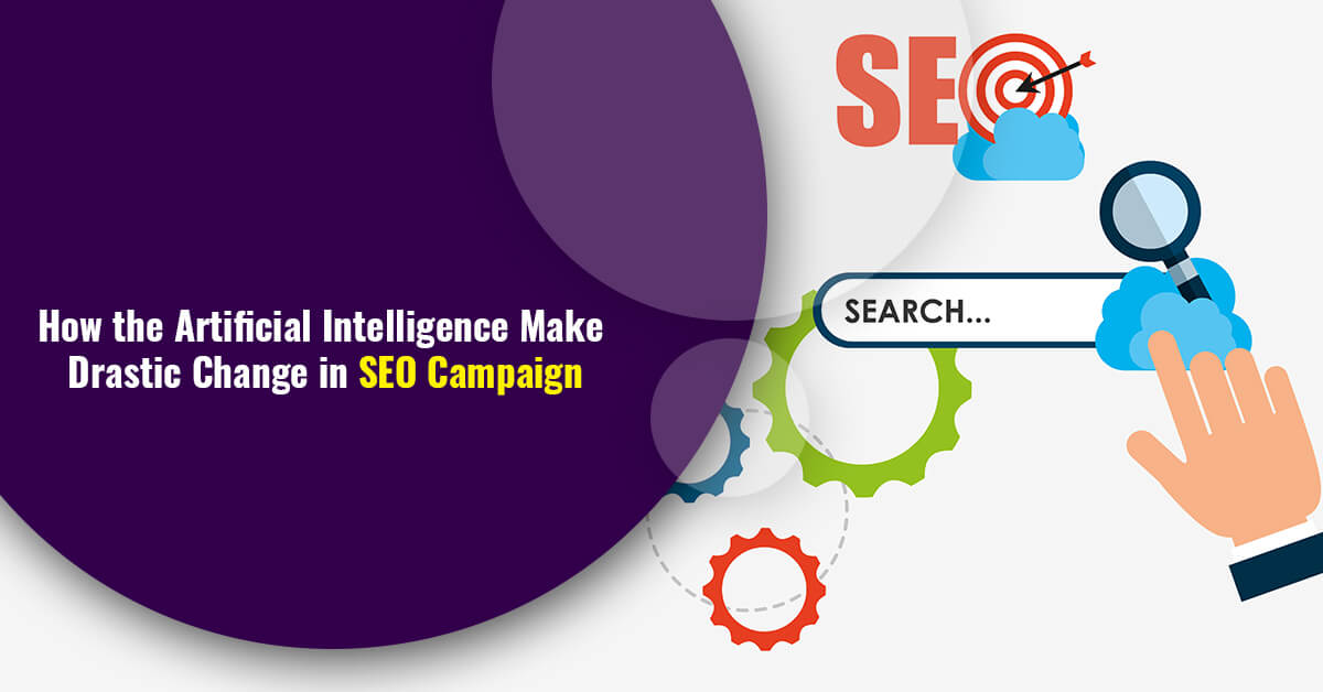 How the Artificial Intelligence Make Drastic Change in SEO Campaign