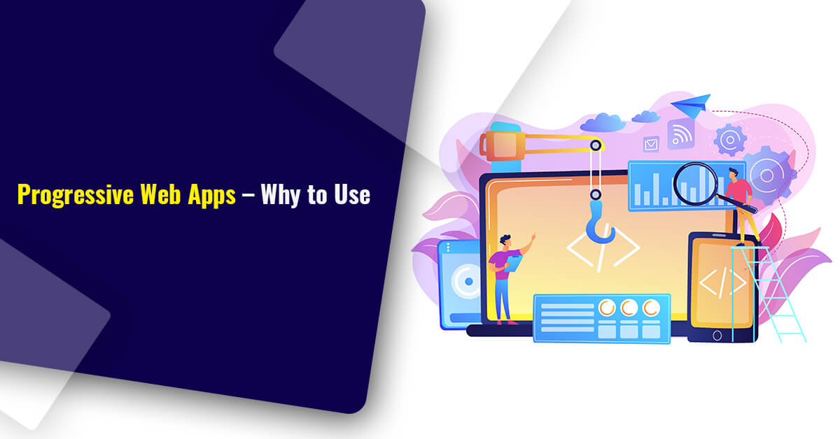 Progressive Web Apps – Why to Use