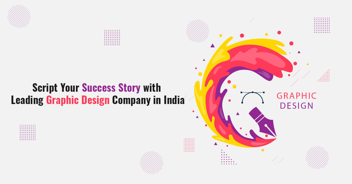 Script Your Success Story with Leading Graphic Design Company in India