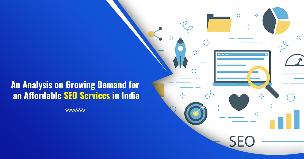 An Analysis on Growing Demand for an Affordable SEO Services in India