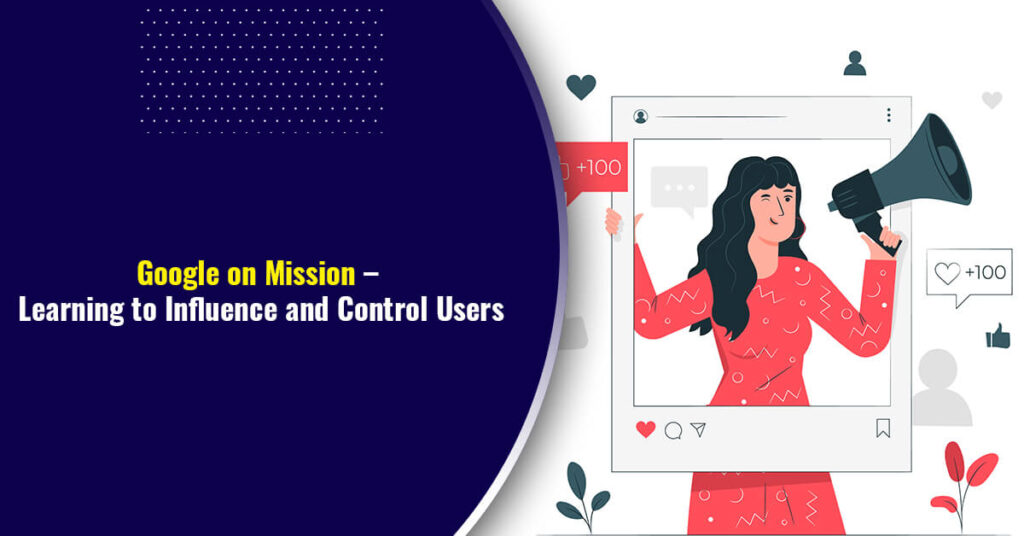 Google on Mission – Learning to Influence and Control Users