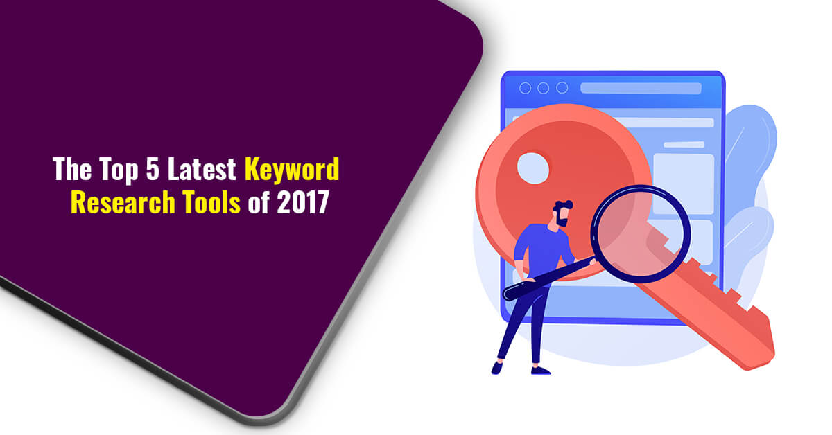 The Top 5 Latest Keyword Research Tools of 2017