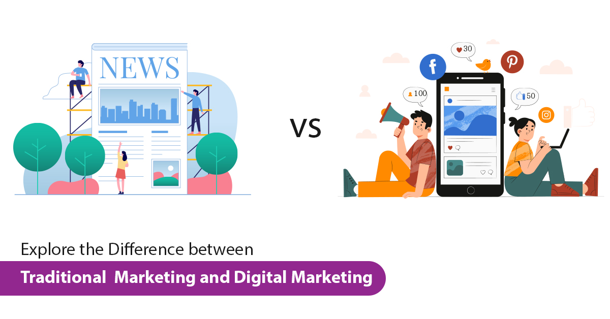 Explore the Difference between Traditional Marketing and Digital Marketing