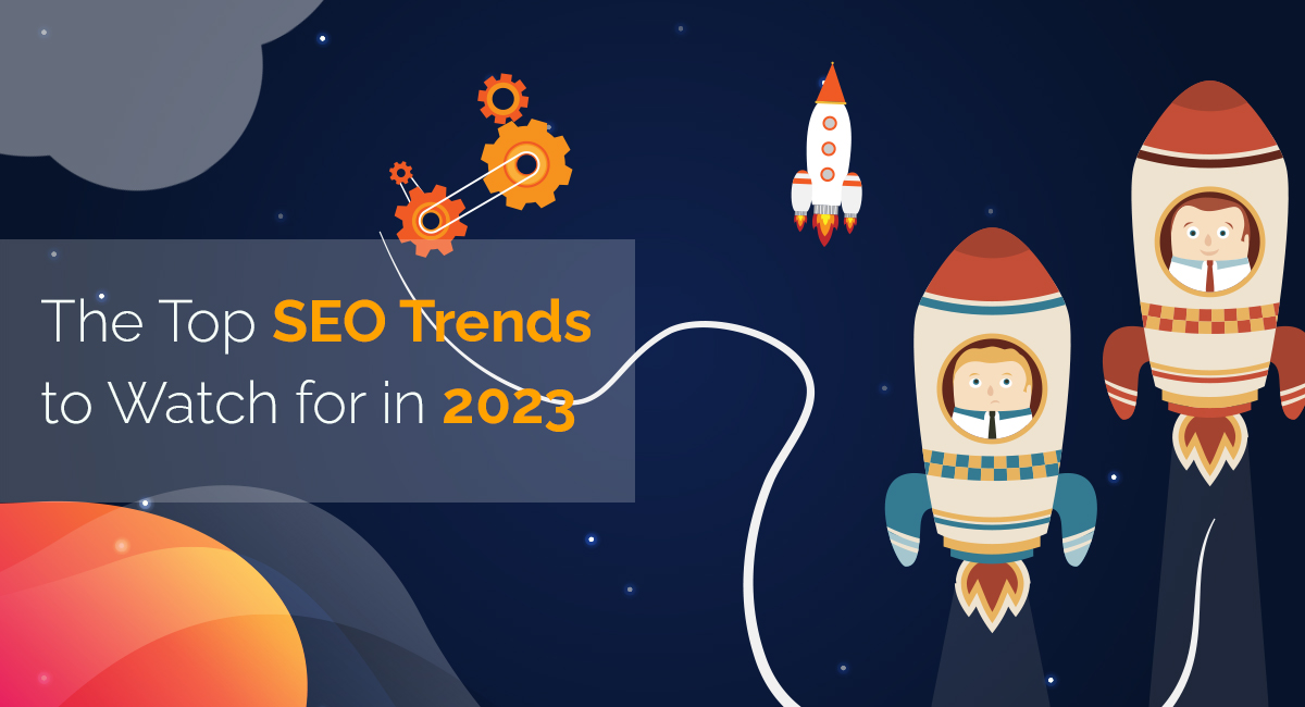 The Top SEO Trends to Watch for in 2023