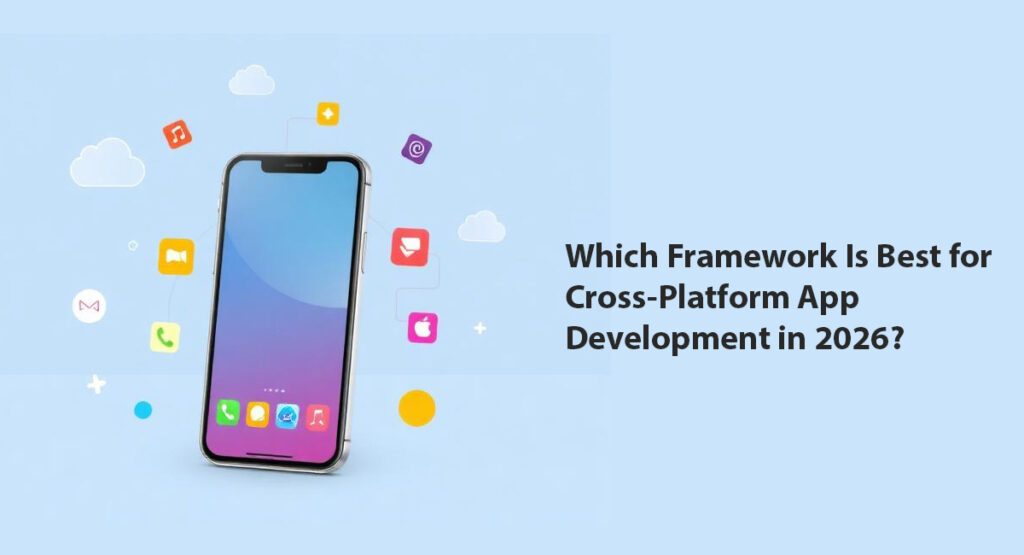Which Framework Is Best for Cross-Platform App Development in 2026?