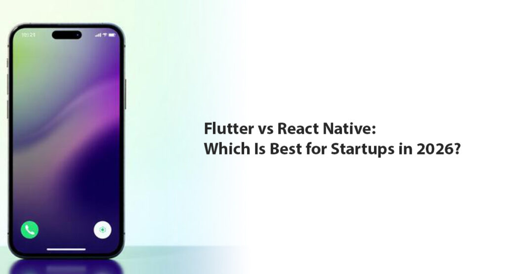 Flutter vs React Native: Which Is Best for Startups in 2026?