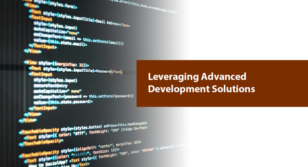 Leveraging Advanced Development Solutions